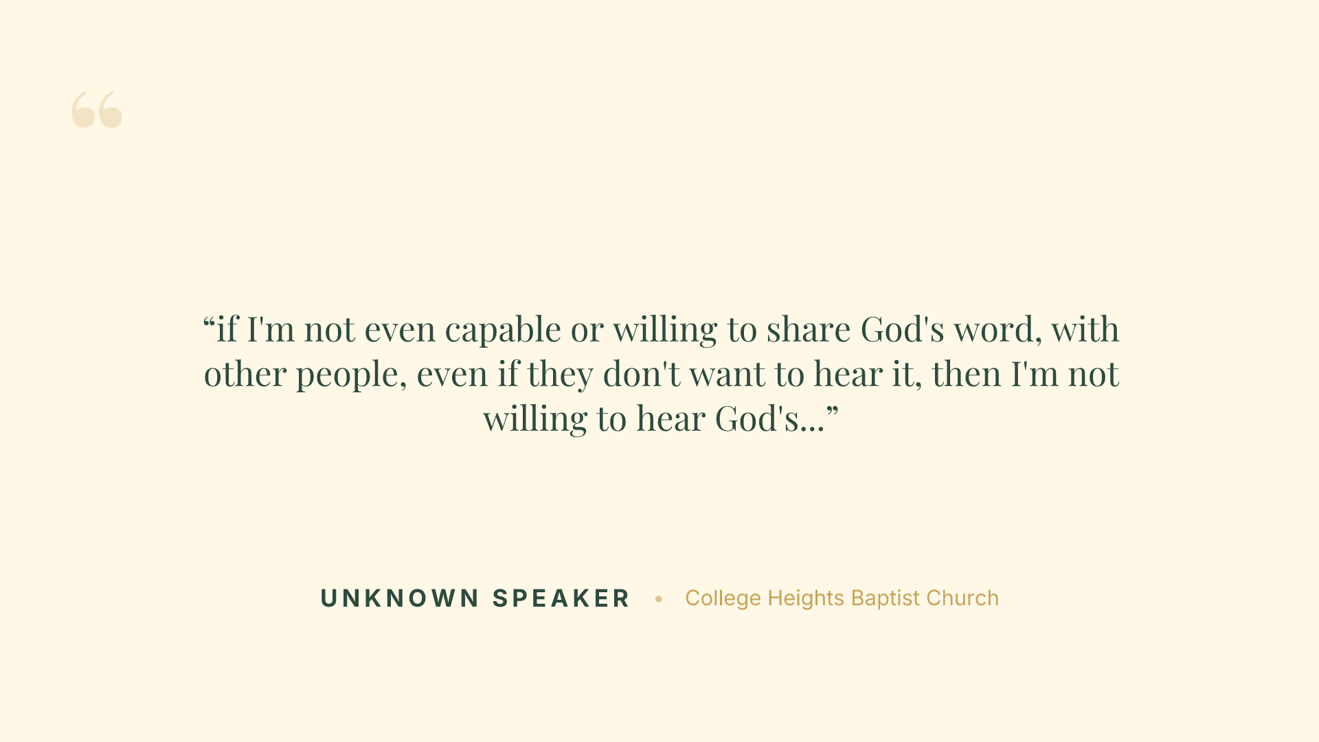 if I'm not even capable or willing to share God's word, with other people, even if they don't want to hear it, then I'm not willing to hear God's word for me either.