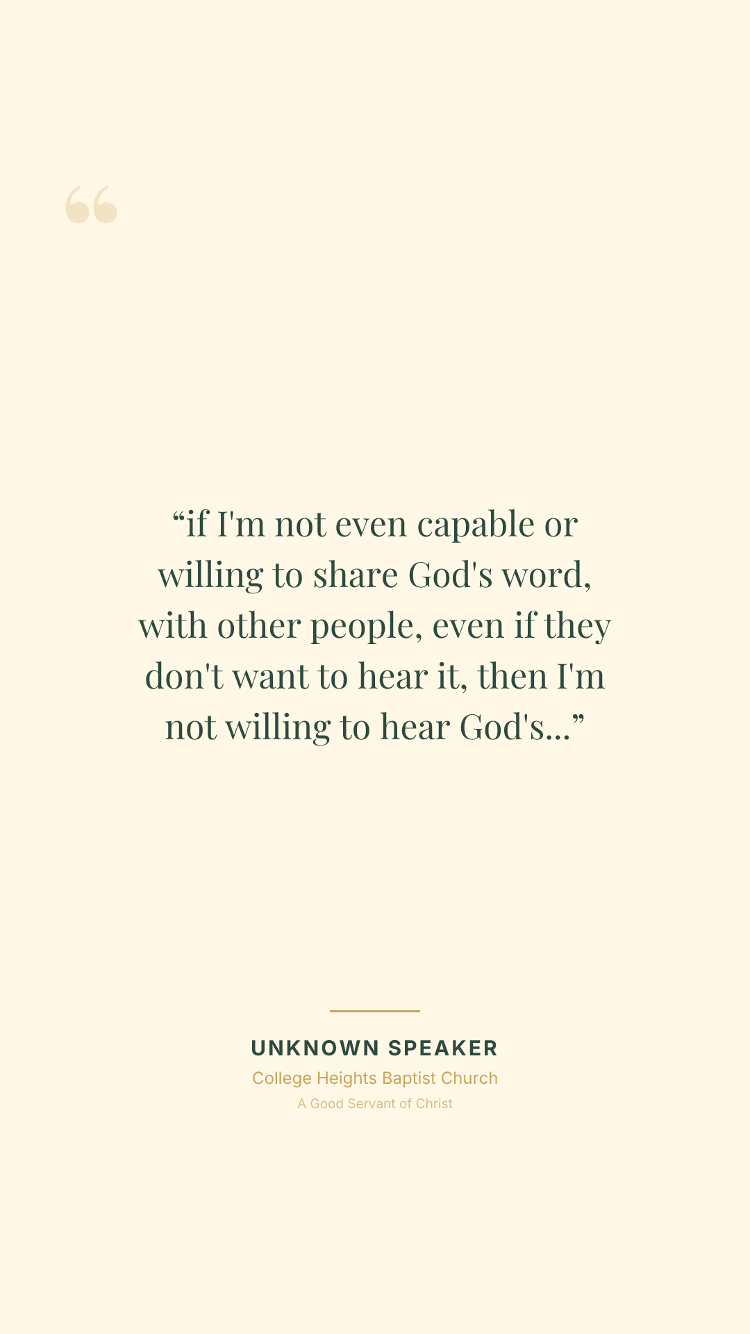 if I'm not even capable or willing to share God's word, with other people, even if they don't want to hear it, then I'm not willing to hear God's word for me either.