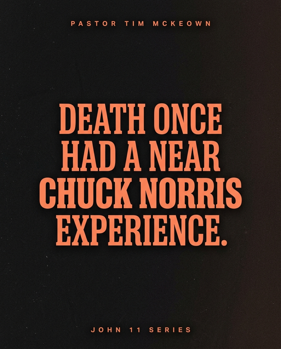 DEATH ONCE HAD A NEAR CHUCK NORRIS EXPERIENCE.