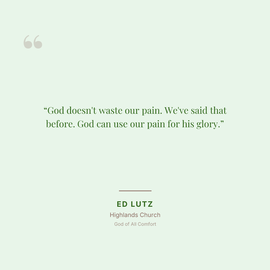 God doesn't waste our pain. We've said that before. God can use our pain for his glory.
