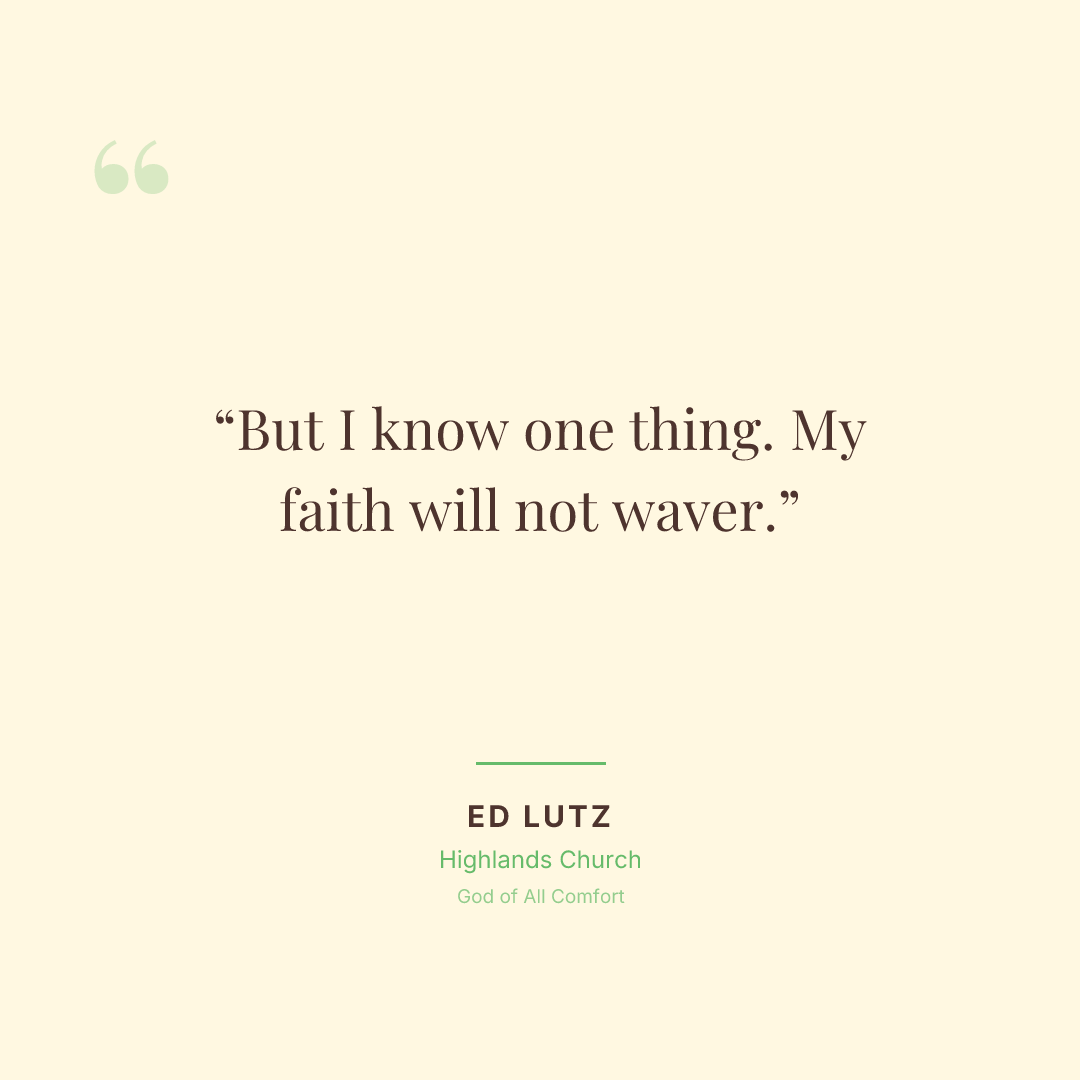 But I know one thing. My faith will not waver.