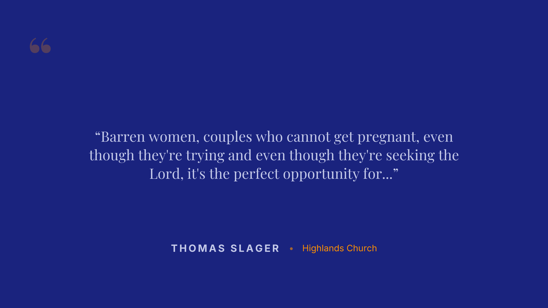 Barren women, couples who cannot get pregnant, even though they're trying and even though they're seeking the Lord, it's the perfect opportunity for God's strength to show up in our own human weakness.