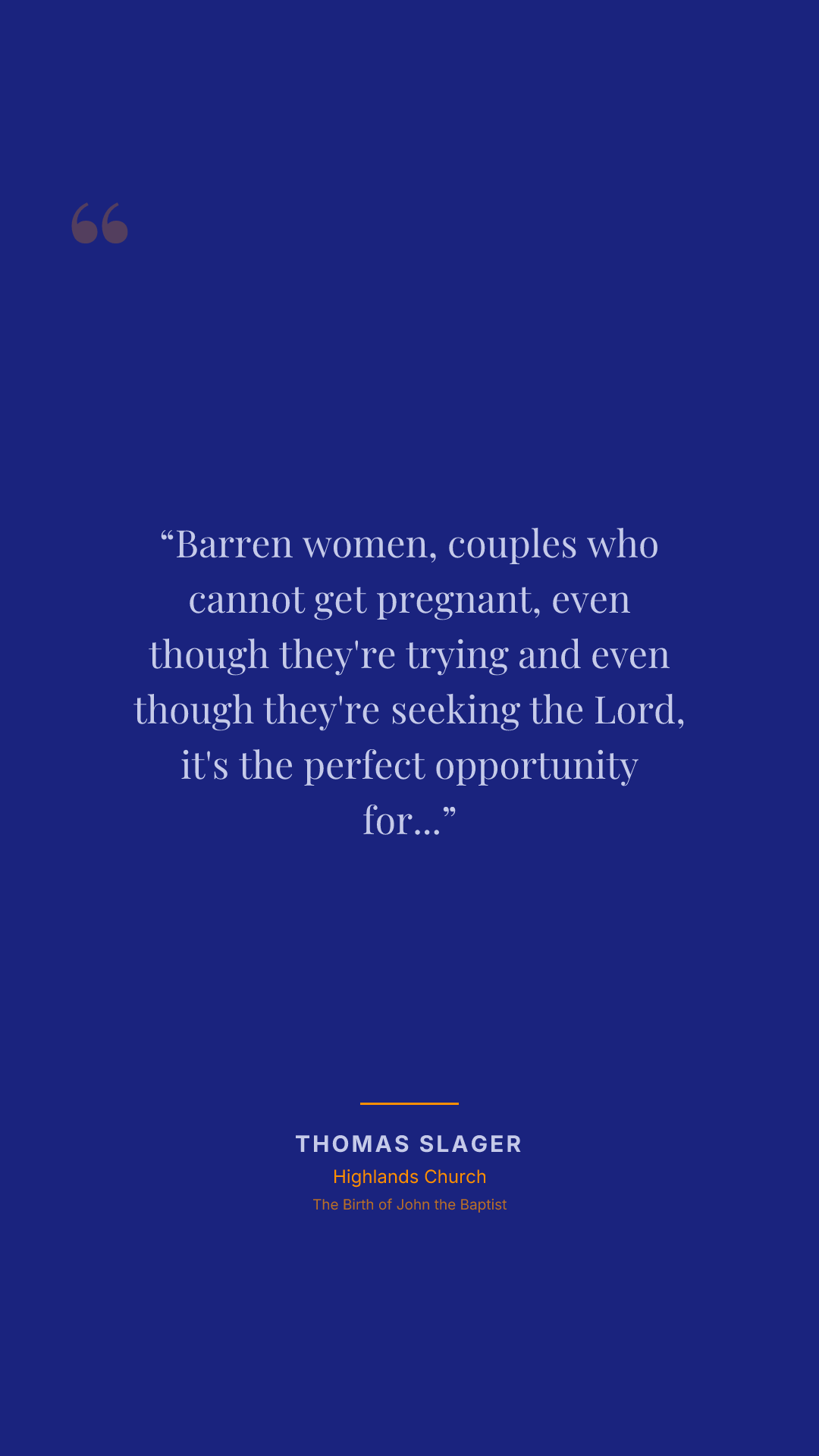 Barren women, couples who cannot get pregnant, even though they're trying and even though they're seeking the Lord, it's the perfect opportunity for God's strength to show up in our own human weakness.