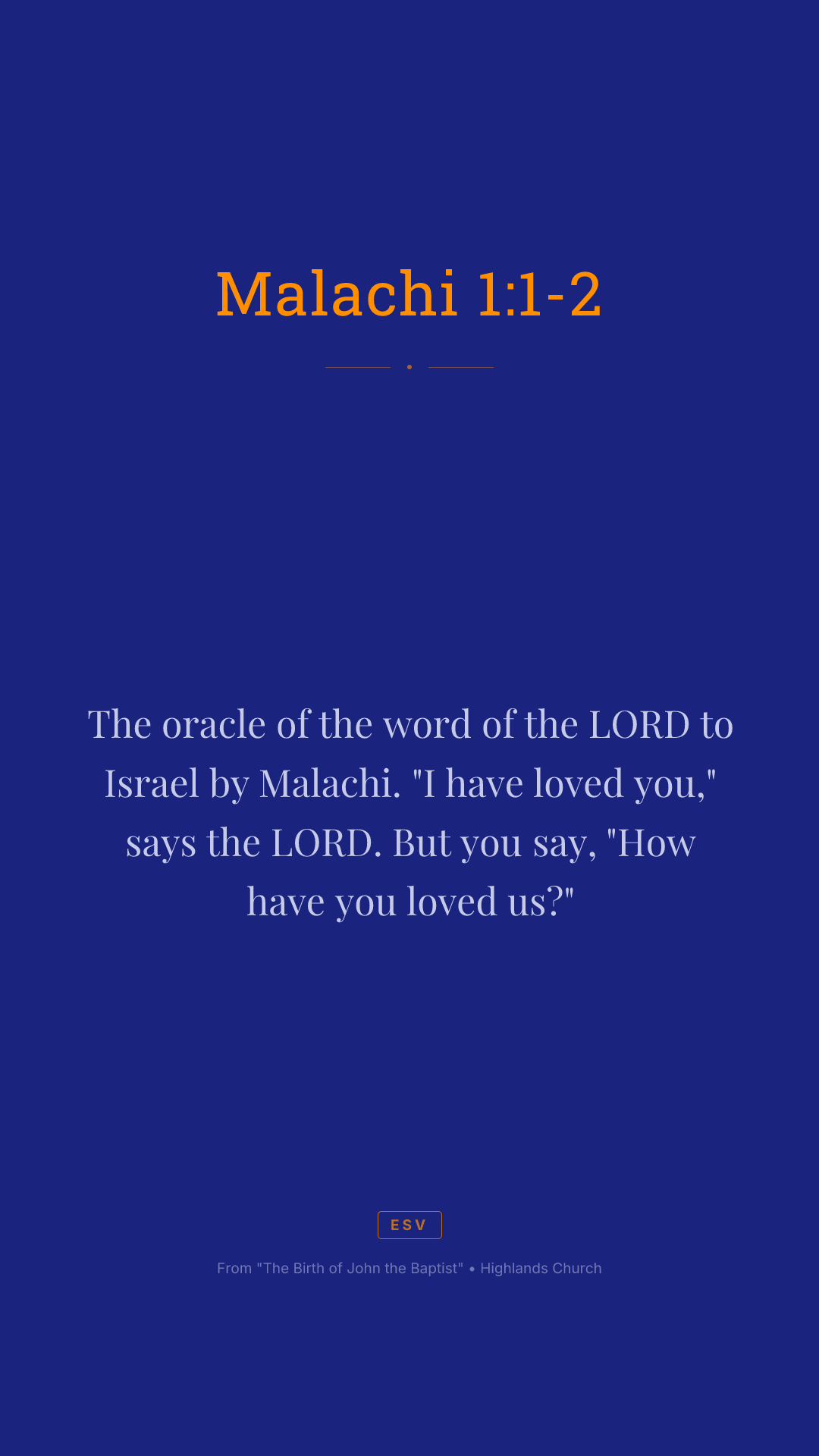 The oracle of the word of the LORD to Israel by Malachi. "I have loved you," says the LORD. But you say, "How have you loved us?"