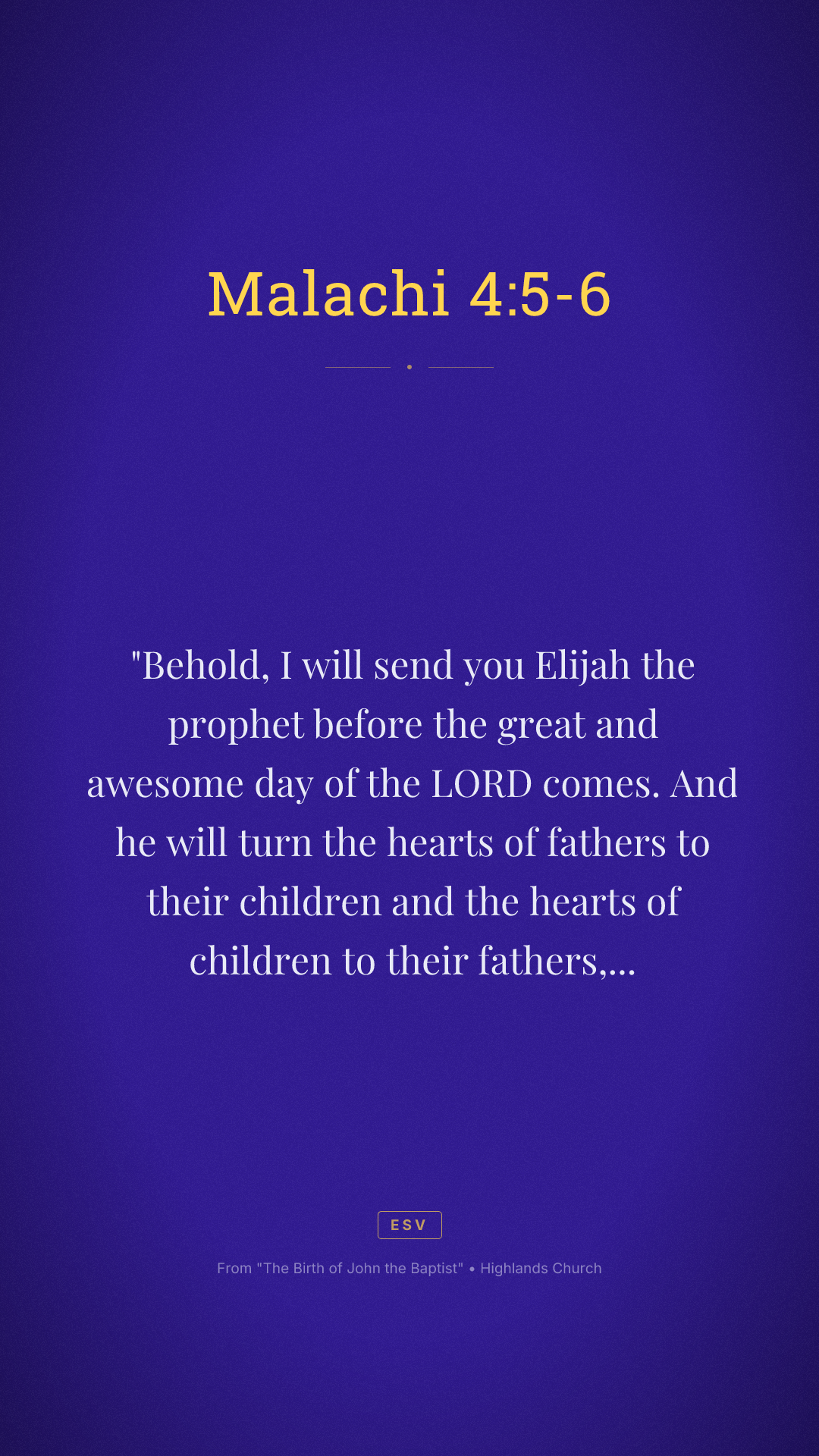 "Behold, I will send you Elijah the prophet before the great and awesome day of the LORD comes. And he will turn the hearts of fathers to their children and the hearts of children to their fathers, lest I come and strike the land with a decree of utter destruction."
