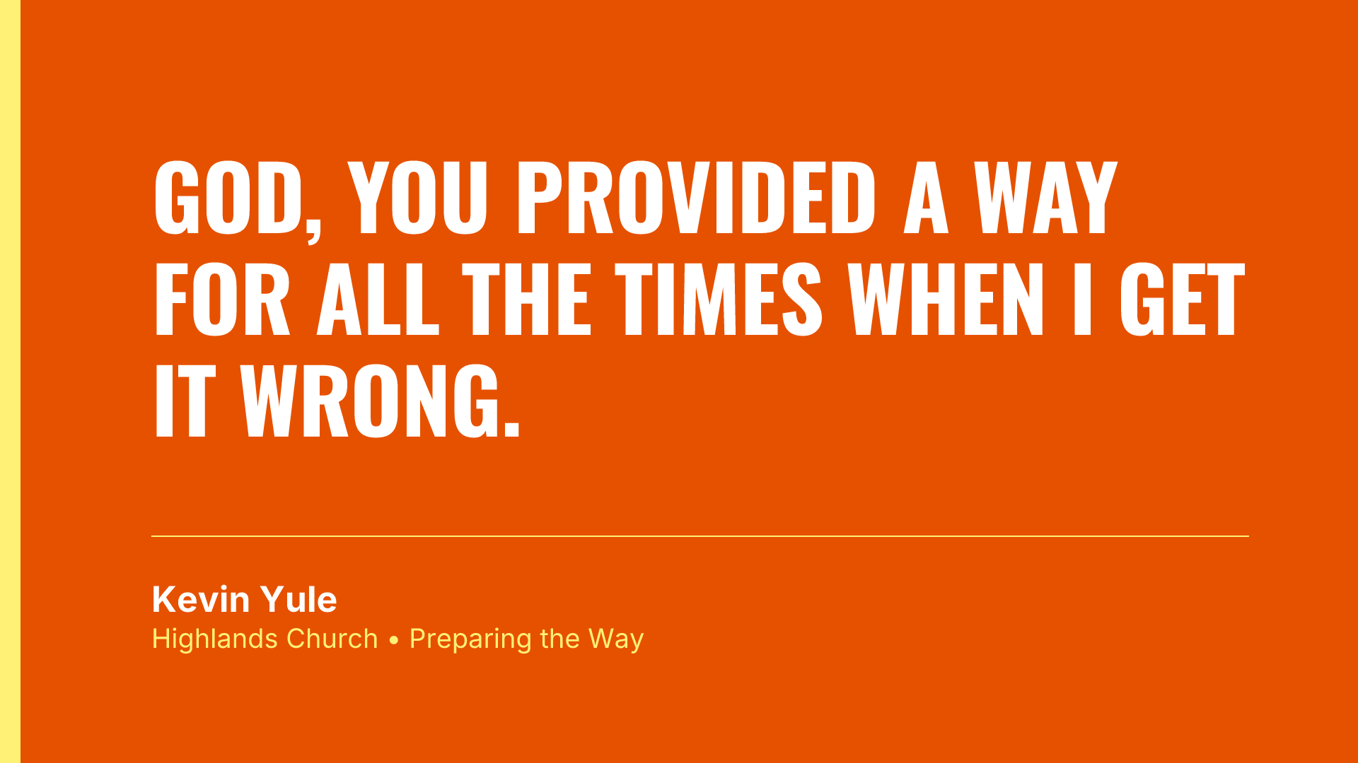 God, you provided a way for all the times when I get it wrong.