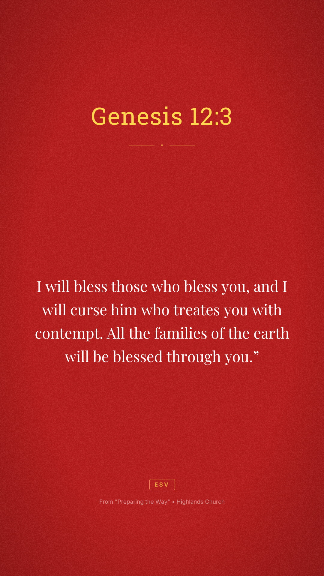 I will bless those who bless you, and I will curse him who treates you with contempt. All the families of the earth will be blessed through you.”