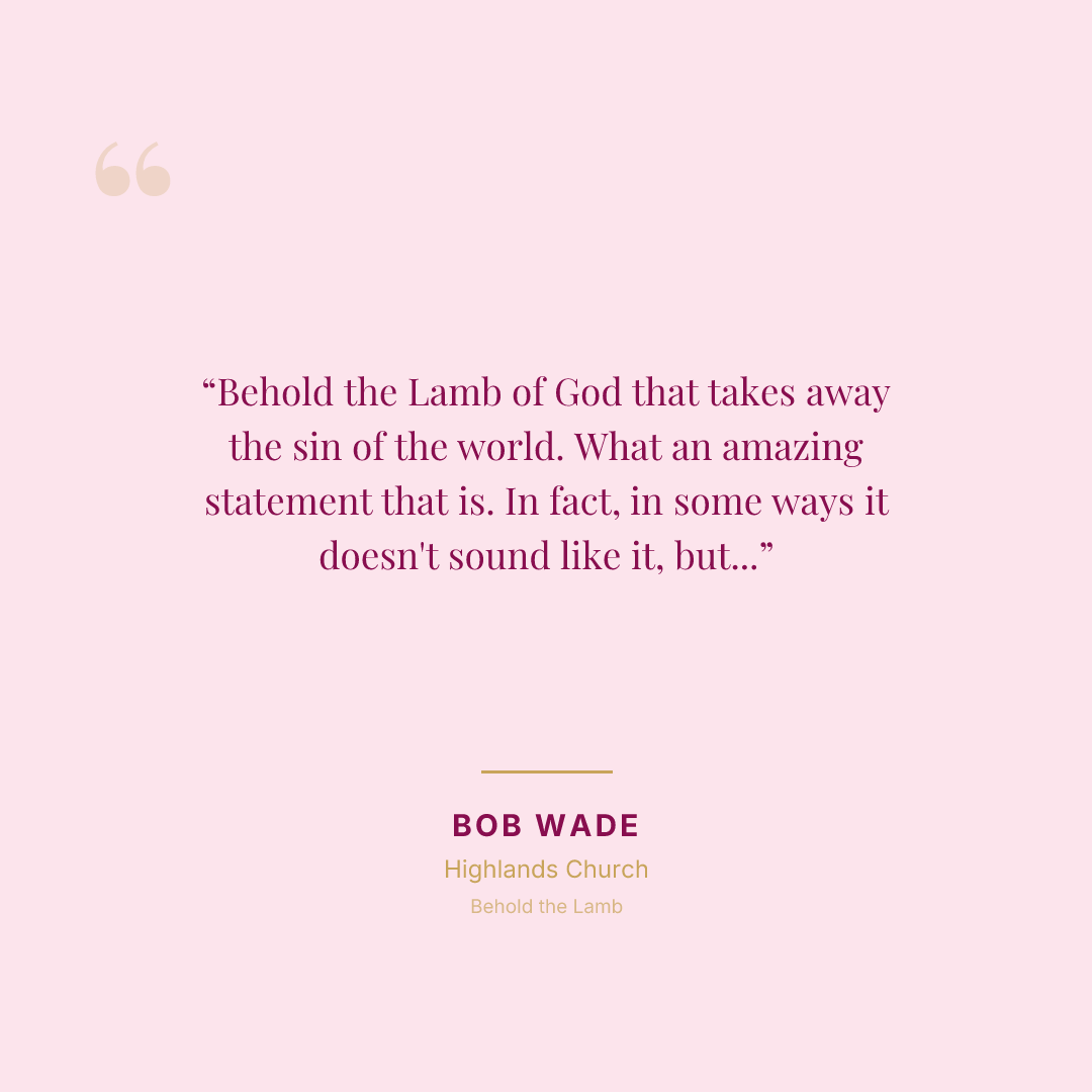 Behold the Lamb of God that takes away the sin of the world. What an amazing statement that is. In fact, in some ways it doesn't sound like it, but it's the most defining Christmas truth that's ever spoken.