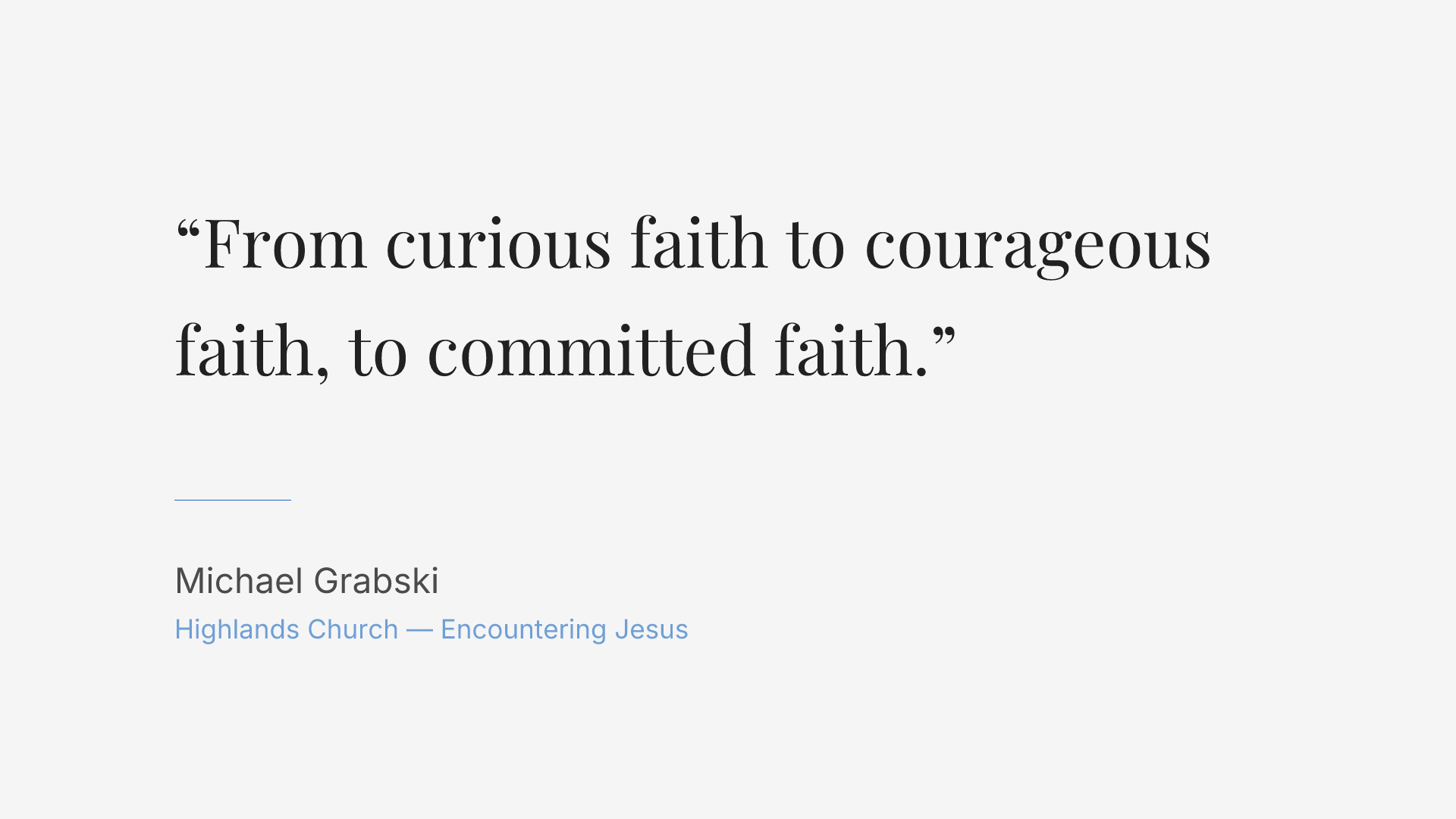 From curious faith to courageous faith, to committed faith.