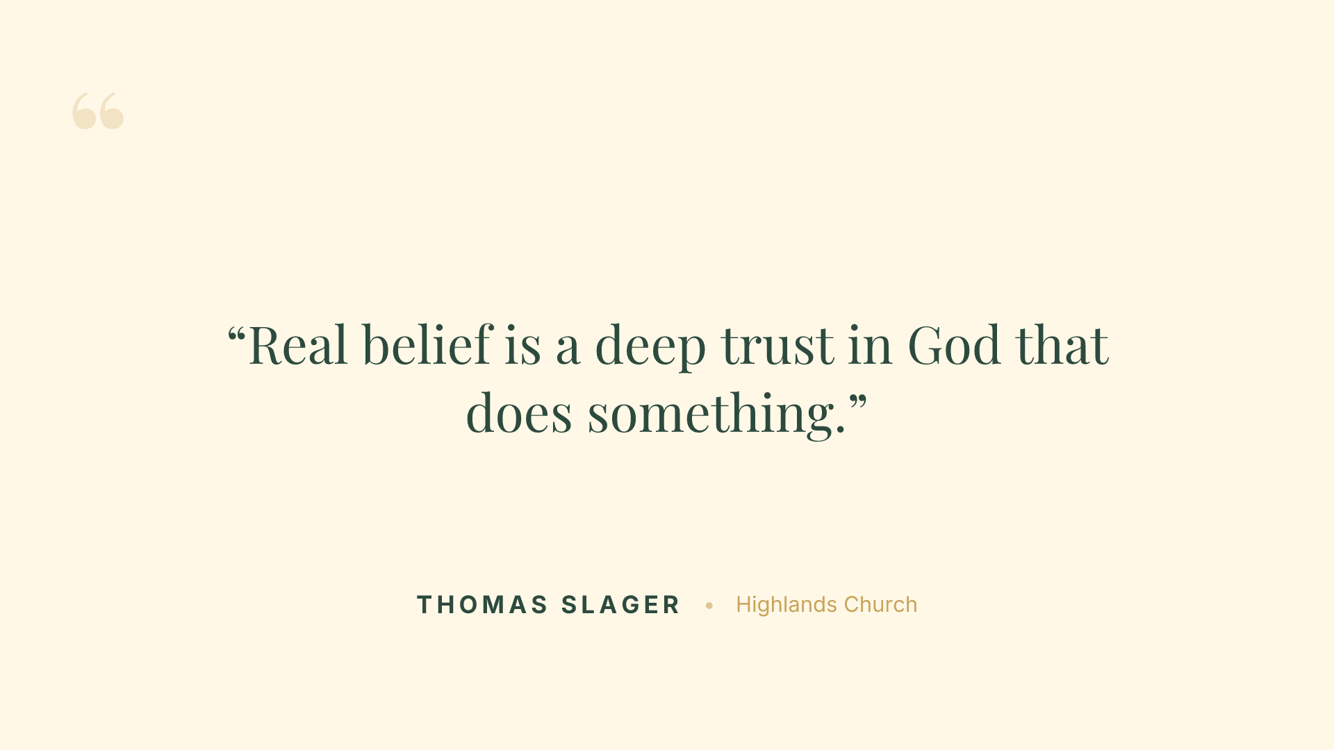 Real belief is a deep trust in God that does something.