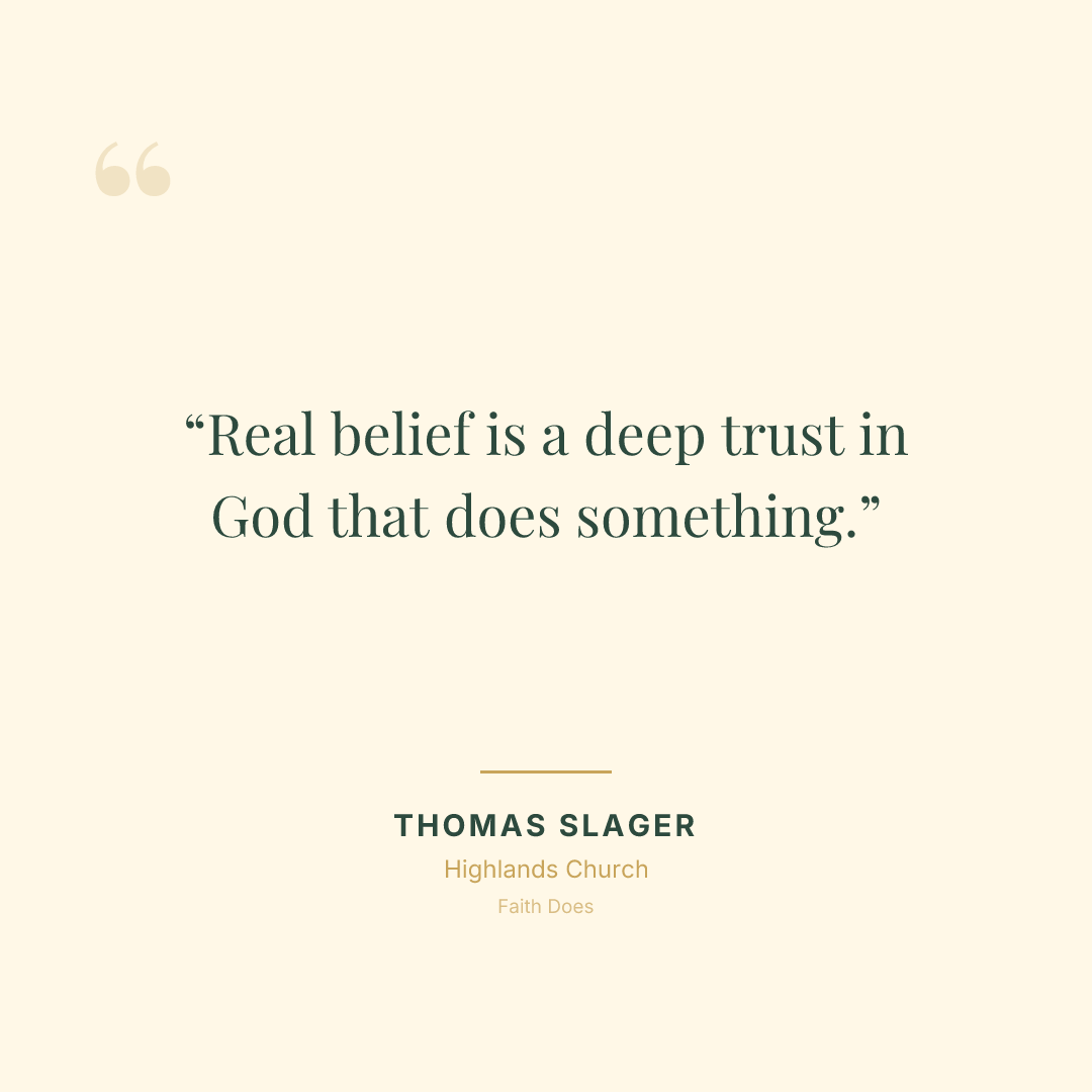 Real belief is a deep trust in God that does something.