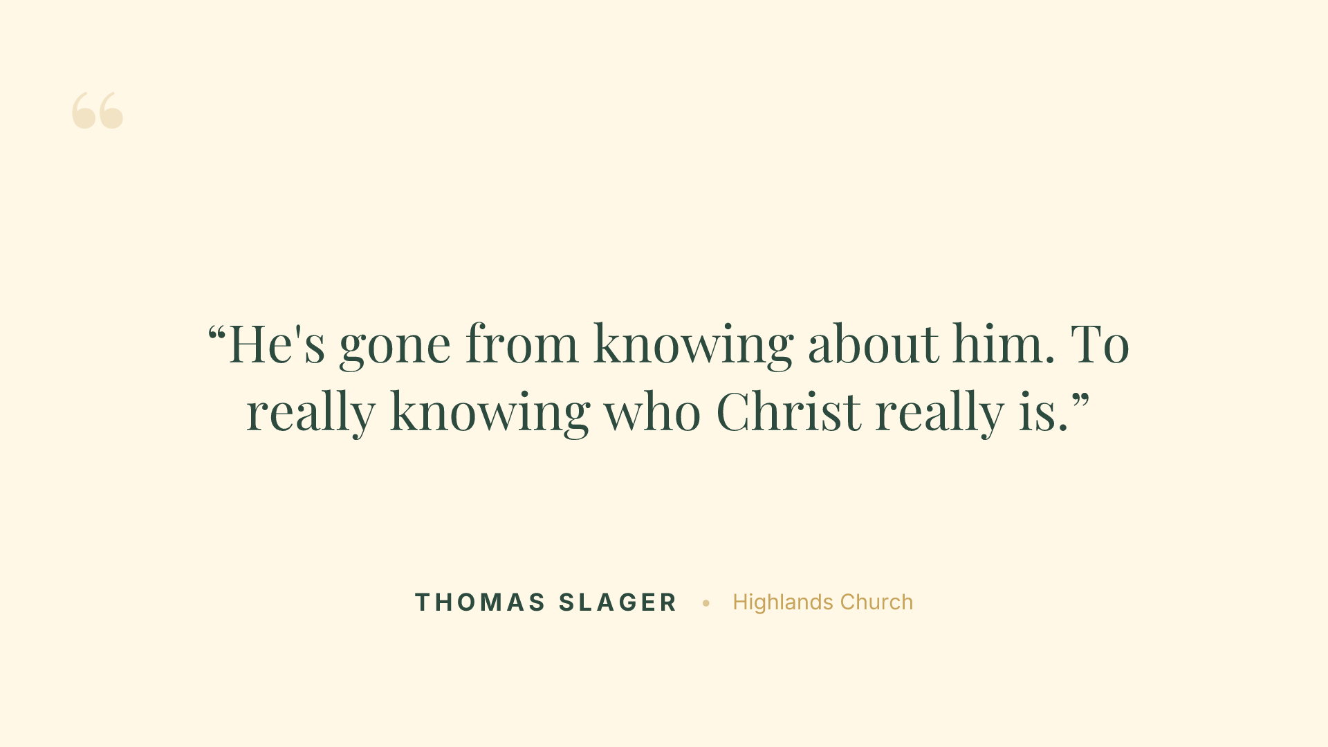 He's gone from knowing about him. To really knowing who Christ really is.