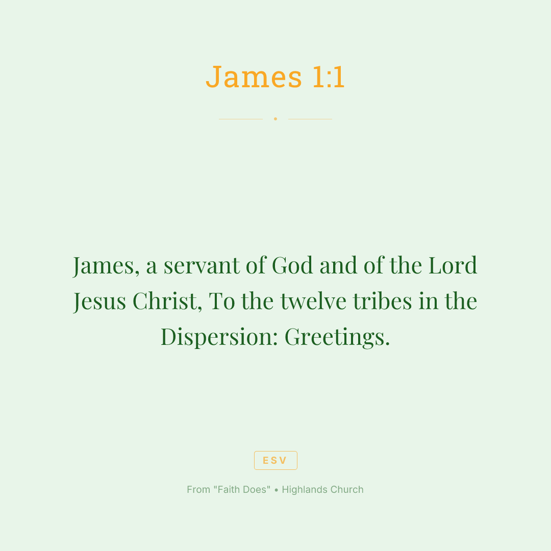 James, a servant of God and of the Lord Jesus Christ, To the twelve tribes in the Dispersion: Greetings.