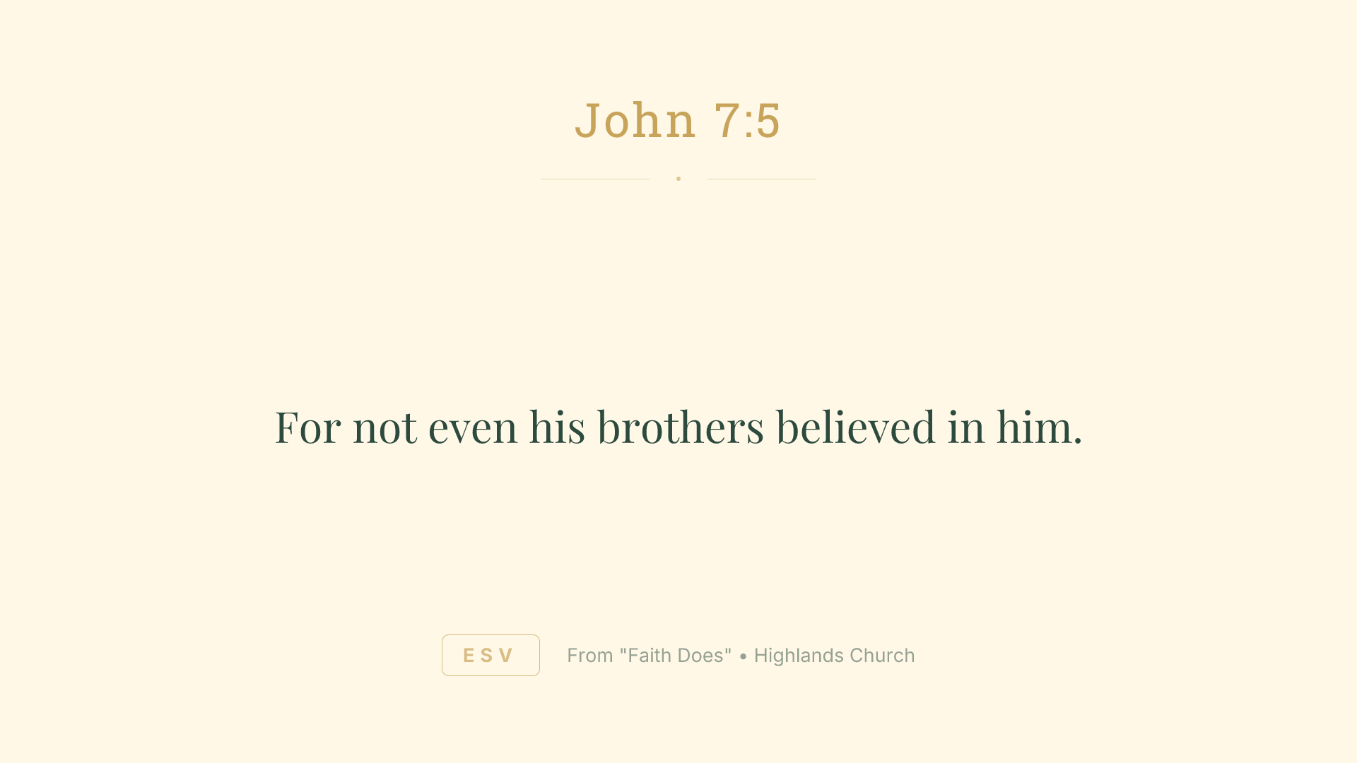 For not even his brothers believed in him.