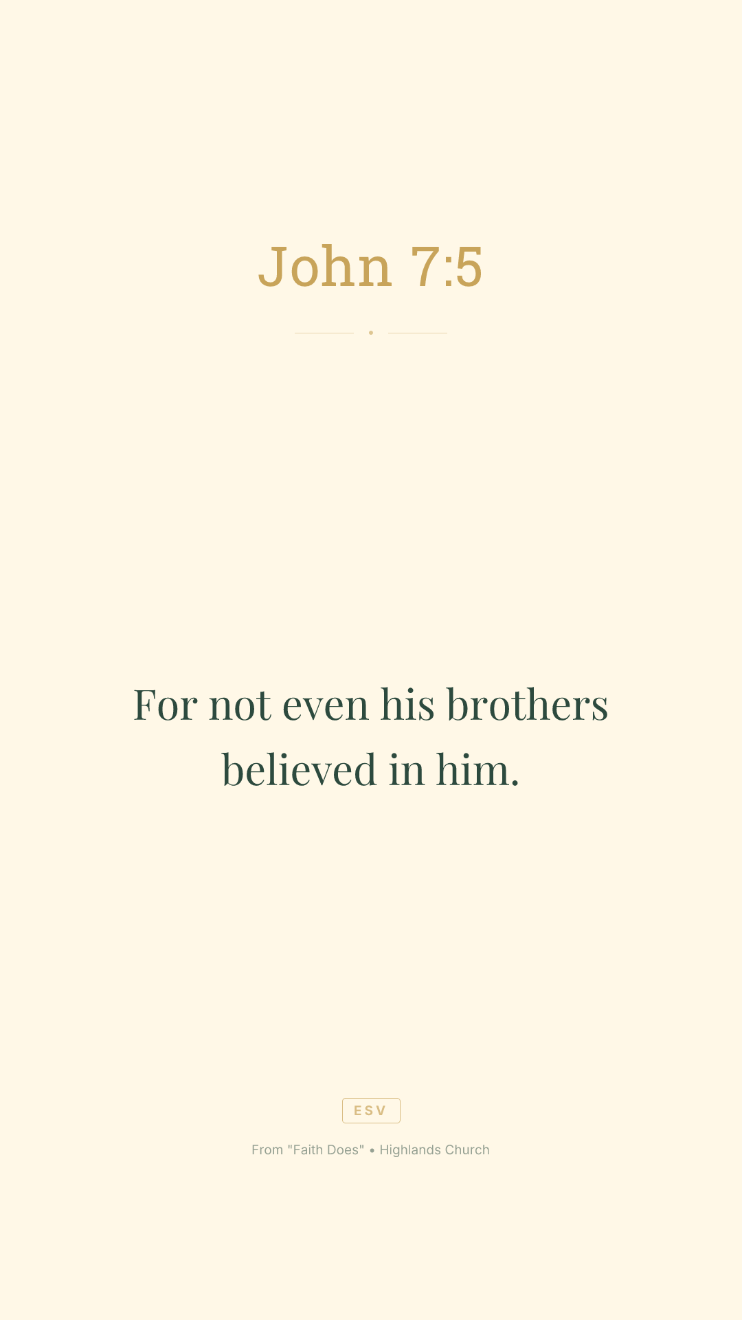For not even his brothers believed in him.