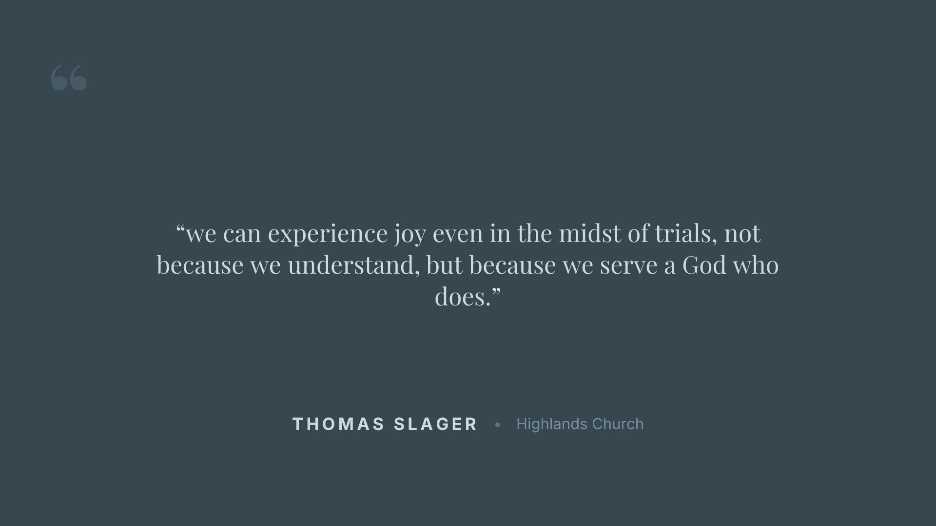 we can experience joy even in the midst of trials, not because we understand, but because we serve a God who does.