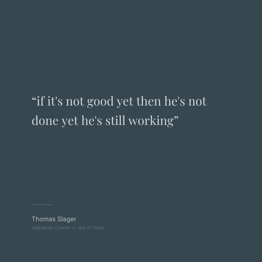 if it's not good yet then he's not done yet he's still working