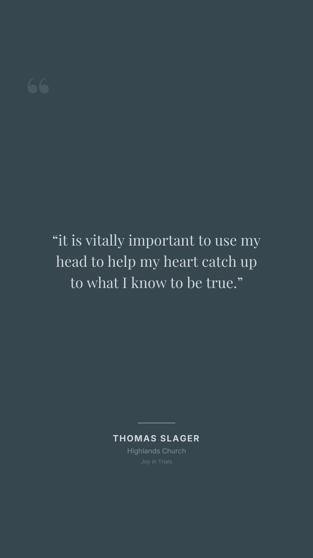 it is vitally important to use my head to help my heart catch up to what I know to be true.
