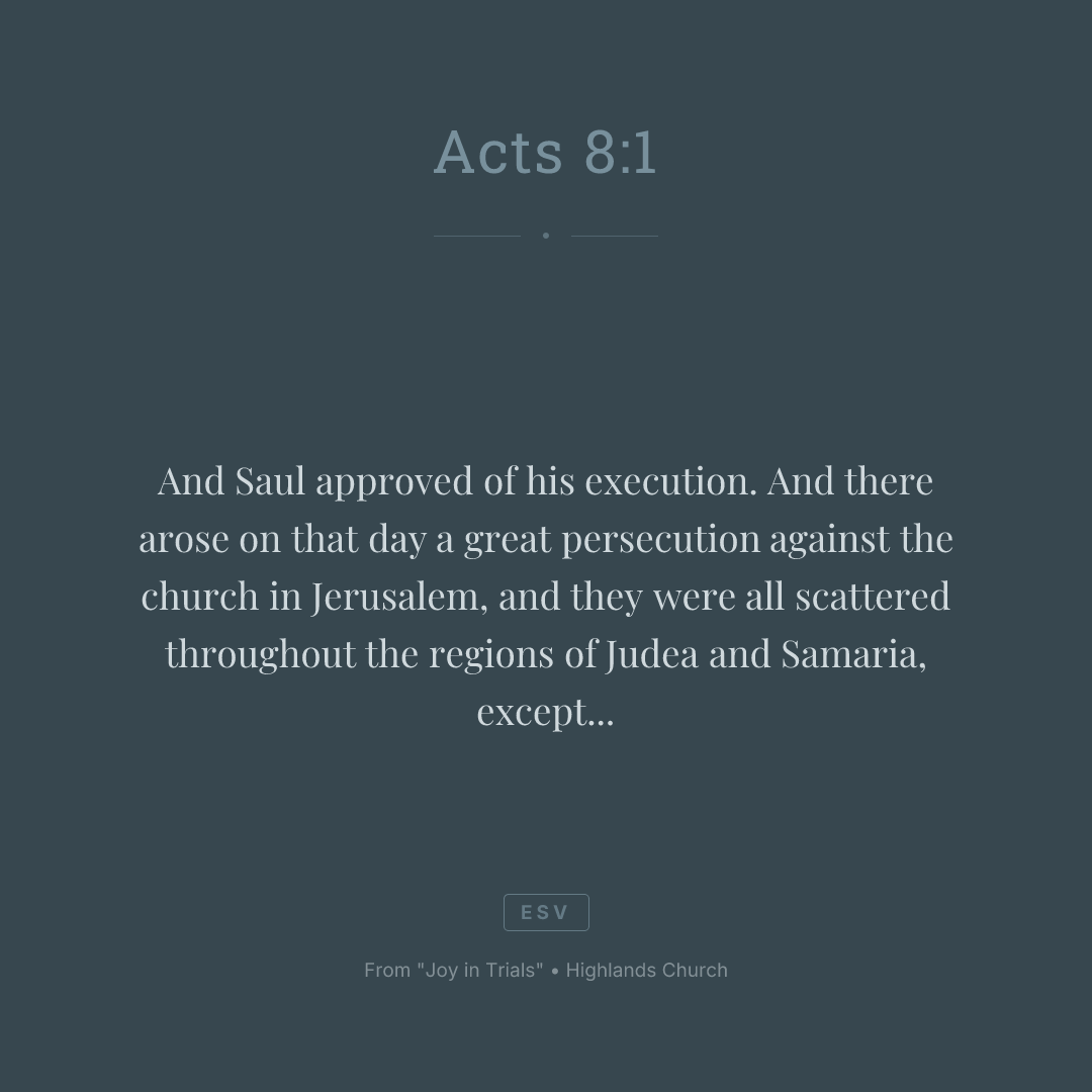 And Saul approved of his execution. And there arose on that day a great persecution against the church in Jerusalem, and they were all scattered throughout the regions of Judea and Samaria, except the apostles.
