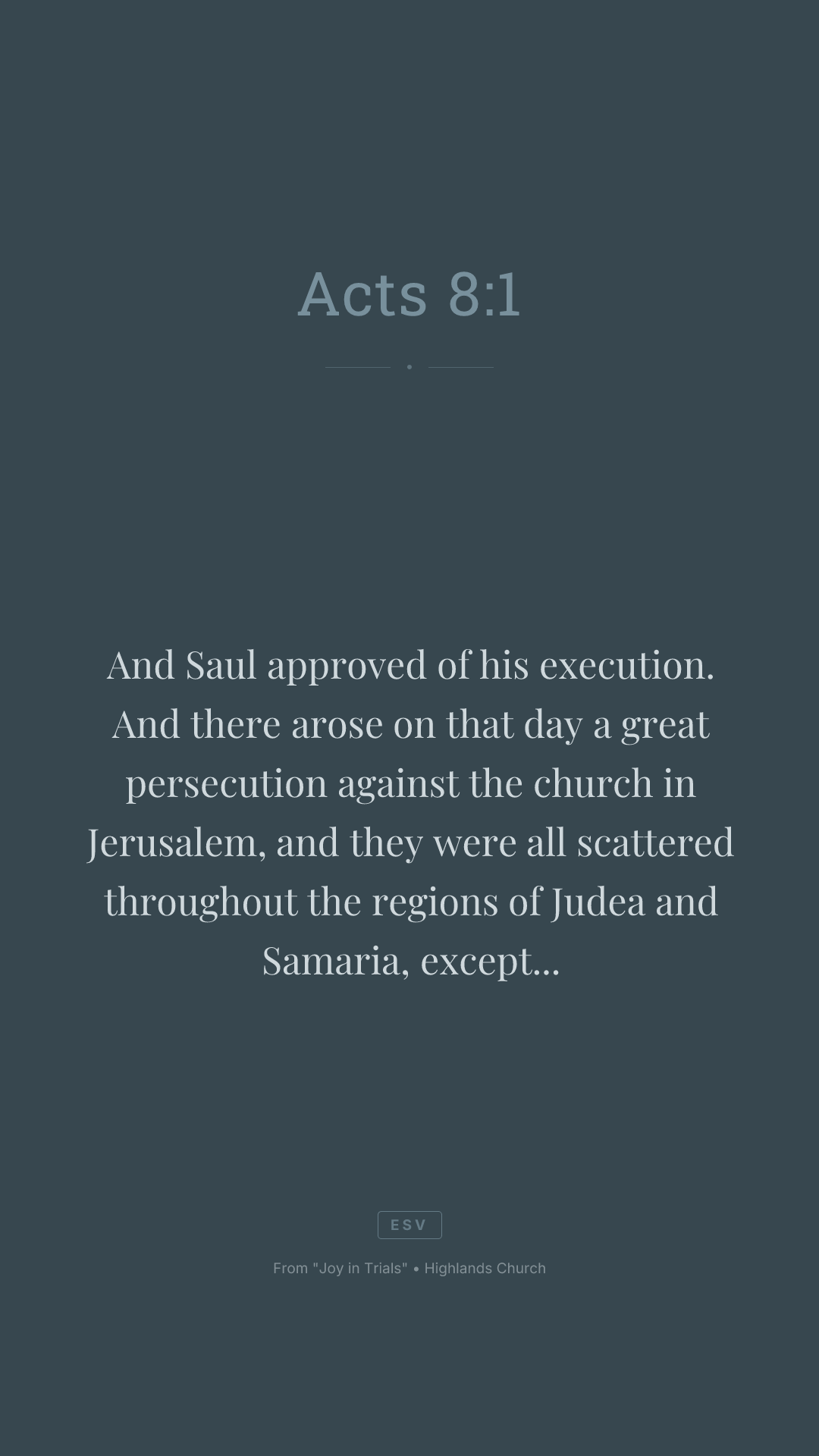 And Saul approved of his execution. And there arose on that day a great persecution against the church in Jerusalem, and they were all scattered throughout the regions of Judea and Samaria, except the apostles.