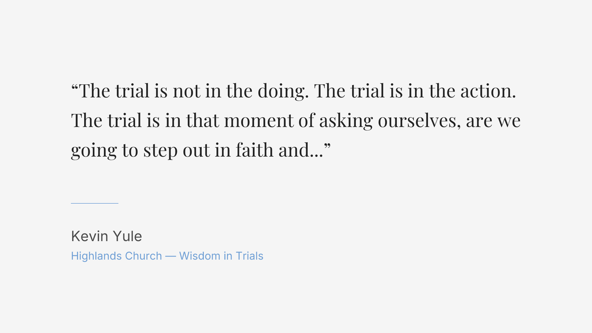 The trial is not in the doing. The trial is in the action. The trial is in that moment of asking ourselves, are we going to step out in faith and trust or not?