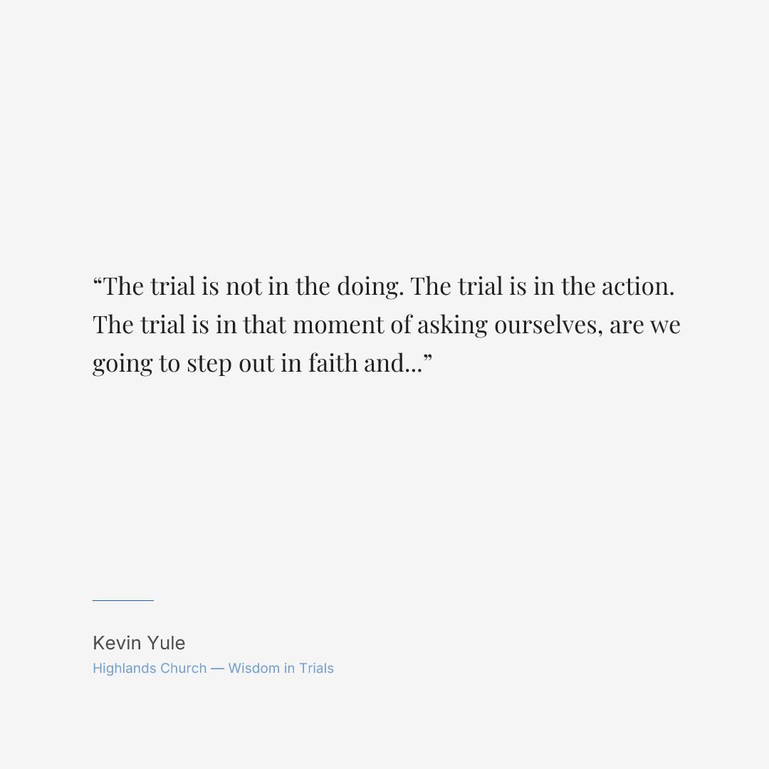 The trial is not in the doing. The trial is in the action. The trial is in that moment of asking ourselves, are we going to step out in faith and trust or not?