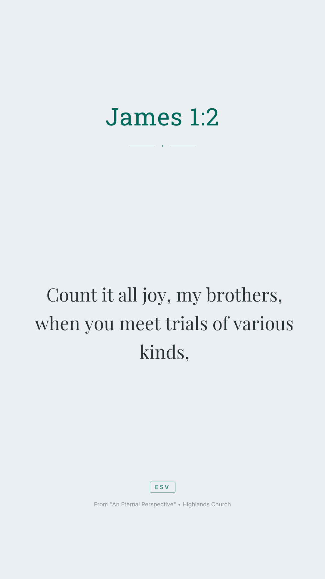 Count it all joy, my brothers, when you meet trials of various kinds,