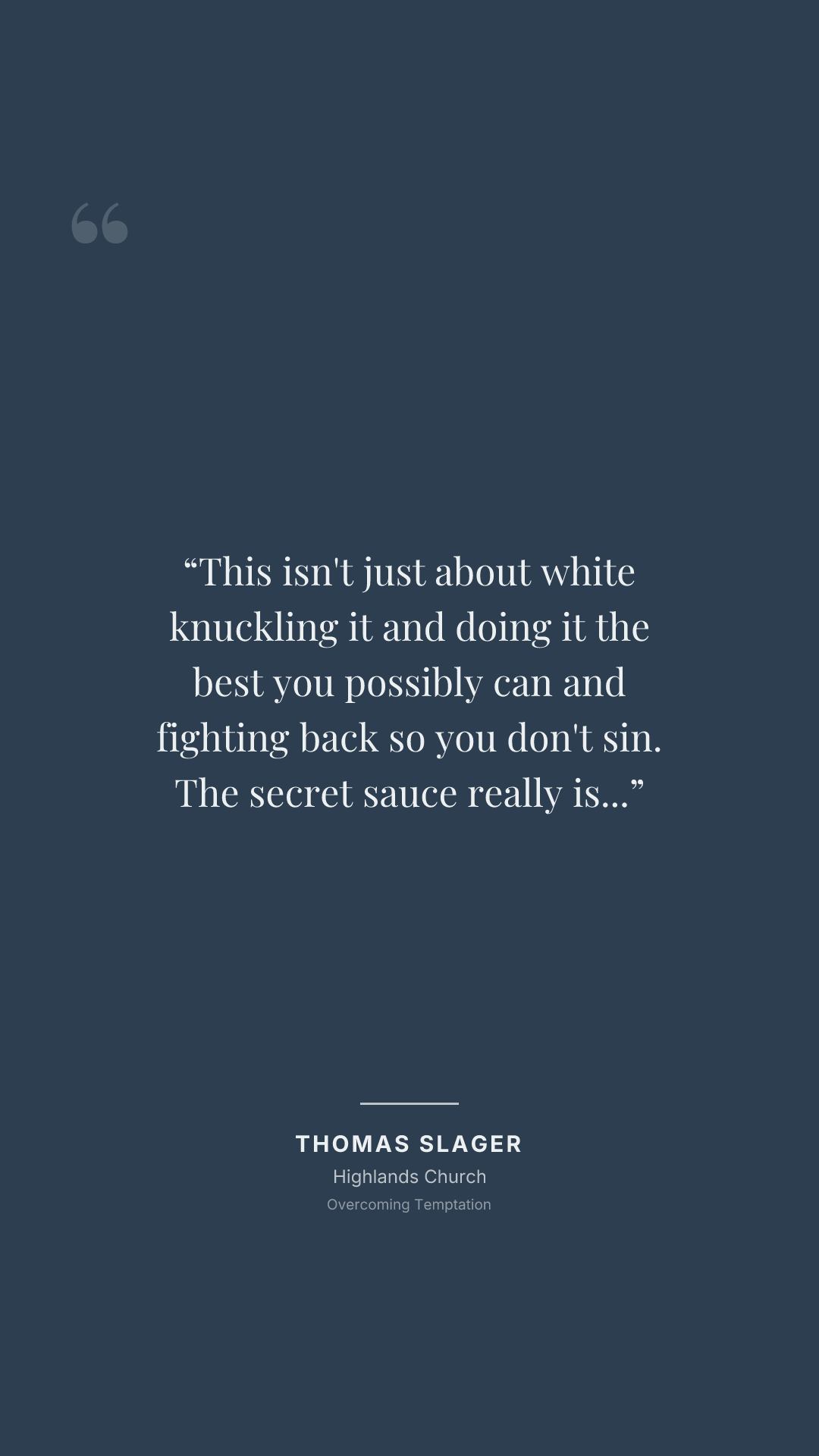 This isn't just about white knuckling it and doing it the best you possibly can and fighting back so you don't sin. The secret sauce really is surrender.