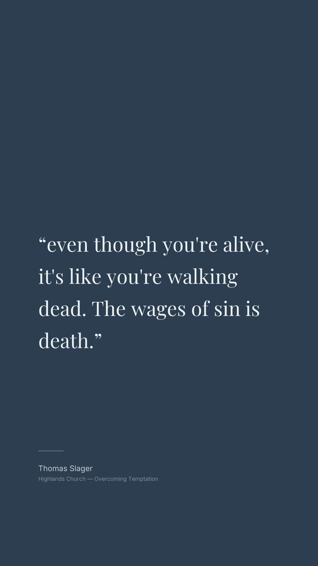 even though you're alive, it's like you're walking dead. The wages of sin is death.